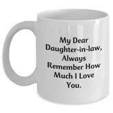 Funny Daughter-in-law Gifts for Her, White Coffee Mug with Inspirational Quote - 'My Dear Daughter-in-law, Always Remember How Much I Love You.' from Mom, Perfect for Graduation - Main